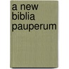 A New Biblia Pauperum by William Caxton