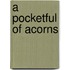 A Pocketful of Acorns