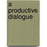 A Productive Dialogue door Laurence Hemming