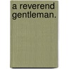 A Reverend Gentleman. door James Maclaren Cobban