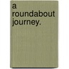 A Roundabout Journey. door Charles Dudley Warner