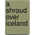 A Shroud Over Iceland
