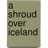 A Shroud Over Iceland by Aileen Nowatzki