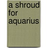 A Shroud for Aquarius door Max Allan Collins