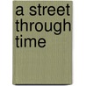 A Street Through Time by Steve Noon