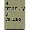 A Treasury of Virtues by Tahera Qutbuddin