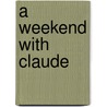 A Weekend with Claude door Beryl Bainbridge