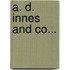 A. D. Innes and Co.:.
