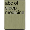 Abc Of Sleep Medicine by P. Reading