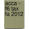 Acca - F6 Tax Fa 2012 door Bpp Learning Media