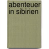 Abenteuer in Sibirien door John Retcliffe