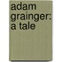 Adam Grainger: A Tale