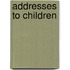 Addresses to Children