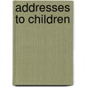 Addresses to Children door Julia Matilda Waley Cohen