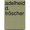 Adelheid D. Tröscher by Jesse Russell