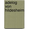 Adelog von Hildesheim door Jesse Russell