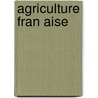 Agriculture Fran Aise door France. Ministère De L'Agriculture