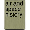 Air and Space History by Dominick Pisano