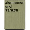 Alemannen Und Franken by Frank Siegmund