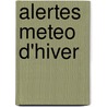 Alertes Meteo D'Hiver by Nicole Mortillaro