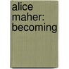 Alice Maher: Becoming door David Lloyd