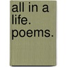 All in a Life. Poems. door Joseph Whittaker
