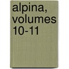 Alpina, Volumes 10-11 door Schweizer Alpenclub