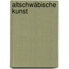 Altschwäbische Kunst door Steven K. Baum