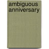 Ambiguous Anniversary door David T. Gleeson