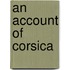 An Account of Corsica