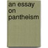 An Essay on Pantheism