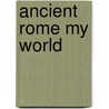 Ancient Rome My World door Two-Can