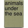 Animals Under the Sea door Oakley Graham
