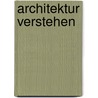 Architektur verstehen door Norbert Wolf