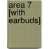 Area 7 [With Earbuds]