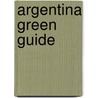 Argentina Green Guide by Michelin
