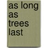 As Long as Trees Last