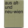 Aus Alt- und Neu-Wien door Eduard Bauernfeld