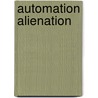 Automation Alienation door Andrea Shepard