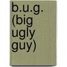 B.U.G. (Big Ugly Guy) by Jane Yolen