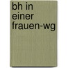 Bh In Einer Frauen-wg door Ralf E. Brier