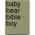 Baby Bear Bible - Boy