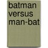 Batman Versus Man-Bat