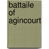Battaile of Agincourt
