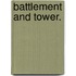Battlement and Tower.