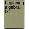 Beginning Algebra Txt by Charles Patrick McKeague