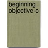 Beginning Objective-C by James Dovey