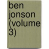 Ben Jonson (Volume 3) by Ben Johnson