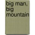 Big Man, Big Mountain