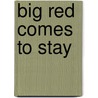 Big Red Comes To Stay door Jill Eggleton